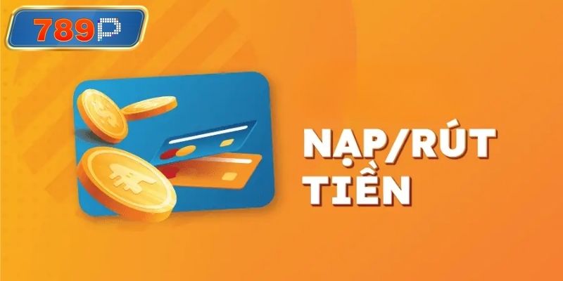 Thanh toán nạp rút tiền vô cùng thuận tiện